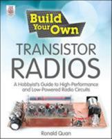Build Your Own Transistor Radios: A Hobbyist's Guide to High-Performance and Low-Powered Radio Circuits: A Hobbyist's Guide to High-Performance and Low-Powered Radio Circuits 0071799702 Book Cover