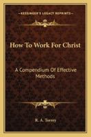 How To Work For Christ: A Compendium Of Effective Methods B000JU322O Book Cover