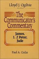 The Communicator's Commentary : James, 1, 2 Peter, Jude 0849901642 Book Cover