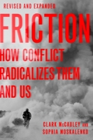 Friction: How Conflict Radicalizes Them and Us, Revised and Expanded Edition 0190624922 Book Cover