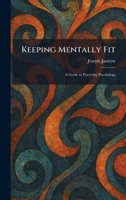 Keeping Mentally Fit: A Guide to Everyday Psychology 1025764021 Book Cover