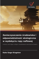 Zanieczyszczenie srodowiska i odpowiedzialnosc ekologiczna w wydobyciu ropy naftowej (Polish Edition) 6630341597 Book Cover