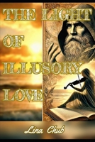 THE LIGHT OF ILLUSORY LOVE B0DX24VCR5 Book Cover