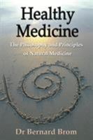 Healthy Medicine: The Philosophy and Principles of Natural Medicine 1920535926 Book Cover