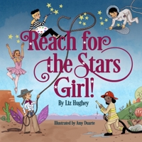 Reach for the Stars, Girl! 0578945835 Book Cover