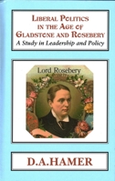 Liberal Politics in the Age of Gladstone and Rosebery 1911204718 Book Cover