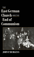 The East German Church and the End of Communism 0195110986 Book Cover