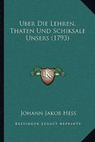 Uber Die Lehren, Thaten Und Schiksale Unsers (1793) 1165946572 Book Cover