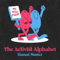 The Activist Alphabet: A "Grown Up" Picturebook for the Activist in Your Life B0DVJBH8DZ Book Cover