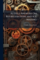 Audels Answers On Refrigeration and Ice Making 1023762013 Book Cover