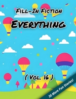 Fill-In Fiction: Everything Edition: B0C1J3PX96 Book Cover