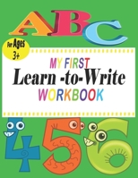 ABC My First learn to write workbook: the complete learn-to-write workbook four your budding little writer; For Kindergarten and Preschool Kids Learning to Write and Read - Letter and Word Tracing B08R77TLBZ Book Cover