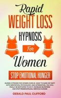 Rapid Weight Loss Hypnosis for Women: Stop Emotional Hunger: Guided Hypnosis for Women Over 40. Want to Burn Fat Fast? With Meditation, Psychology, ... to Do It. Stop Premenopausal Nervous Hunger B08S2SNMFK Book Cover