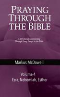 Praying Through the Bible (Vol 4) : Ezra, Nehemiah, and Esther 1946849464 Book Cover