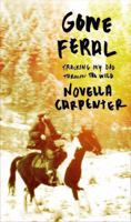 Gone Feral: Tracking My Dad Through the Wild 1594204438 Book Cover
