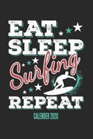 Eat Sleep Surfing Repeat Calender 2020: Funny Cool Surfer Calender 2020 Monthly & Weekly Planner - 6x9 - 128 Pages - Cute Gift For Surfers, Surf Instructors, Surfing Enthusiasts 1676080570 Book Cover