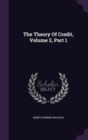 The Theory of Credit, Volume 2, Part 1... 101873760X Book Cover