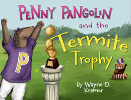 Penny Pangolin and the Termite Trophy 1955997268 Book Cover