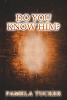Do You Know Him? 1735003182 Book Cover