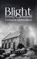 Blight of Denominationalism 0228838711 Book Cover