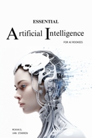 Essential Artificial Intelligence for Rookies B0CC4G1HJK Book Cover