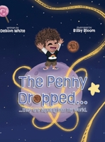 The Penny Dropped... they are tapping into my world. 1835387179 Book Cover