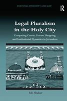 Legal Pluralism in the Holy City: Competing Courts, Forum Shopping, and Institutional Dynamics in Jerusalem 1138701629 Book Cover