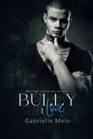 Bully I Love: Dark High School MM Romance B0BXN1JXMT Book Cover