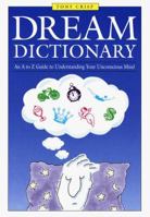 Dream Dictionary: An A to Z Guide to Understanding Your Unconscious Mind 0517224658 Book Cover