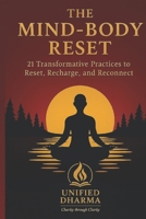 The Mind-Body Reset: 21 Transformative Practices to Reset, Recharge, and Reconnect (The 21 Books of the 21st Century: A book series to Understand ... and the future — with Clarity and Purpose) B0GL39GNQ9 Book Cover