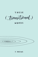 These (Transitional) Words 1723308730 Book Cover