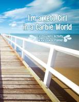 I'm a Keto Girl in a Carbie World: A 30 Day Keto Activity Workbook and Planner Guide Book 1080413235 Book Cover