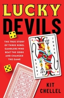Lucky Devils: The True Story of Three Rebel Gamblers Who Beat the Odds and Changed the Game 1668080893 Book Cover