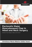 Pectoralis Major Myocutaneous Flap in Head and Neck Surgery 620851598X Book Cover