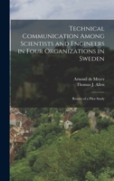 Technical Communication Among Scientists and Engineers in Four Organizations in Sweden: Results of a Pilot Study 1016520646 Book Cover