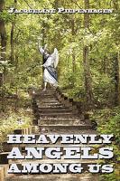 Heavenly Angels Among Us 145024128X Book Cover