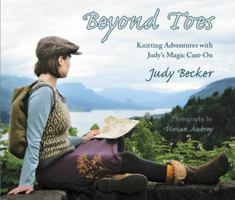 Beyond Toes: Knitting Adventures with Judy's Magic Cast-On 0984461906 Book Cover