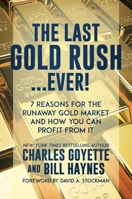 The Last Gold Rush…Ever!: 7 Reasons for the Runaway Gold Market and How You Can Profit from It 1642936650 Book Cover