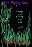 The Flying Sub 3: Voyage to the Bottom of the Sea 1514761947 Book Cover