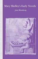 Mary Shelley's Early Novels: 'this Child of Imagination and Misery' 1349118435 Book Cover