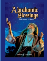 Abrahamic Blessings: Abraham's journey. B0BYM1259X Book Cover