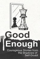 Good Enough: Courageous Stories from the Shadows of Self-Doubt B0CKYQL9SP Book Cover