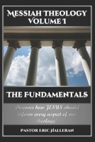 Messiah Theology Volume I: The Fundamentals B087L31F2Z Book Cover