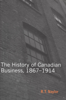 The History of Canadian Business: 1867-1914 (Carleton Library) 1551640643 Book Cover
