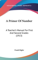 A Primer Of Number: A Teacher's Manual For First And Second Grades 1436746205 Book Cover