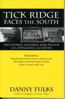 Tick Ridge Faces the South: True Stories, Memories, Rare Photos from Appalachia & the South 1931672393 Book Cover