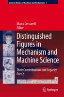 Distinguished Figures in Mechanism and Machine Science: Their Contributions and Legacies, Part 2 9400731108 Book Cover