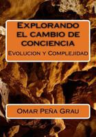 Explorando el cambio de conciencia: Evolucion y Complejidad 1523494239 Book Cover