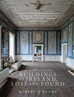 The Irish Aesthete: Buildings of Ireland, Lost and Found 1843518864 Book Cover