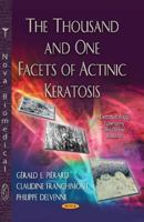 Thousand & One Facets of Actinic Keratosis 1628081066 Book Cover